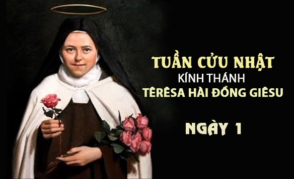 Ngày 1 - Tuần Cửu Nhật Kính Thánh Têrêsa Hài Ðồng Giêsu