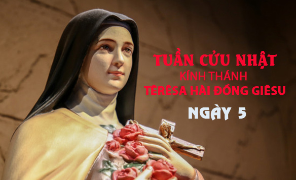 Ngày 5 - Tuần Cửu Nhật Kính Thánh Têrêsa Hài Ðồng Giêsu