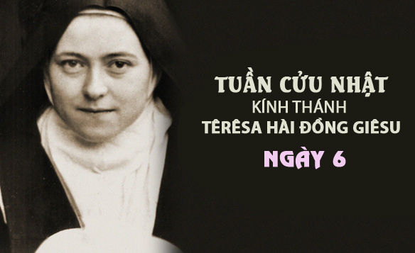 Ngày 6 - Tuần Cửu Nhật Kính Thánh Têrêsa Hài Ðồng Giêsu