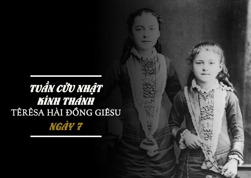 Ngày 7 – Tuần Cửu Nhật Kính Thánh Têrêsa Hài Ðồng Giêsu