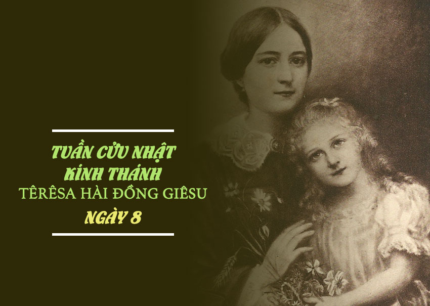 Ngày 8 – Tuần Cửu Nhật Kính Thánh Têrêsa Hài Ðồng Giêsu