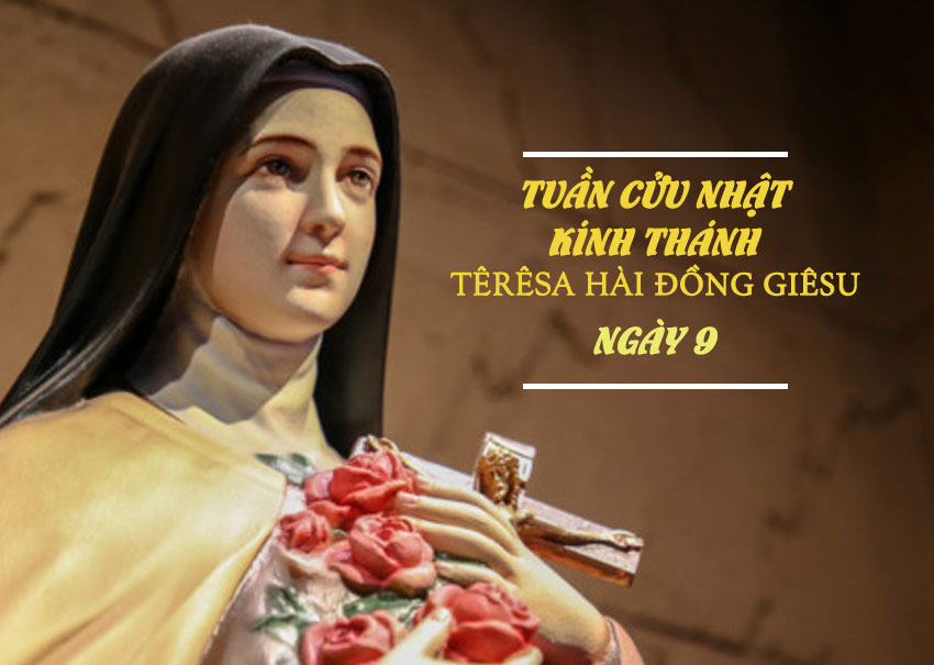 Ngày 9 – Tuần Cửu Nhật Kính Thánh Têrêsa Hài Ðồng Giêsu